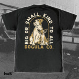 DOGULA "Big or Small Kind to All" - T-Shirt